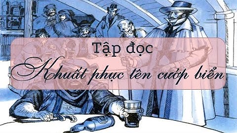 Tập đọc: Khuất phục tên cướp biển- Tiếng Việt 4 tuần 25- OLM.VN