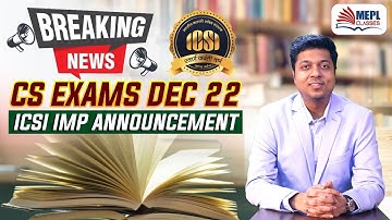 BREAKING NEWS - CS EXAMS DEC 22 | ICSI ANNOUNCEMENT | MEPL - Mohit Sir