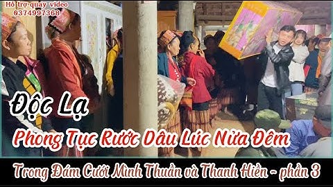 Rước Dâu Lúc Nữa Đêm Phong Tục Đặc Biệt Trong Đám Cưới Mình Thuần và Thanh Hiền - phần 3