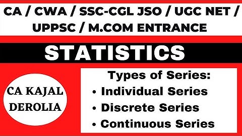 Types of Series with examples | Measures of central tendency | CA Kajal Derolia |  Part 3 |