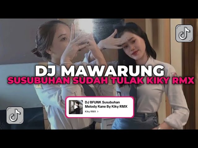DJ SUSUBUHAN SUDAH TULAK | DJ MAWARUNG KIKY RMX YANG KALIAN CARI CARI!!! class=