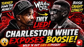 Boosie CAUGHT LYING?! Charleston White Drops RECEIPTS On Wild ’N Out Drama!