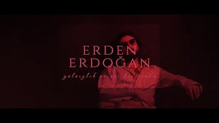 Erden Erdoğan - Yalnızlık ne acı bir sondu (Official Lyrics Video) Resimi