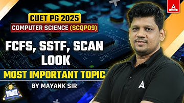 CUET PG Computer Science 2025 | FCFS, SSTF, SCAN, LOOK | By Mayank sir