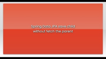 Spring Data JPA save child without fetch the parent