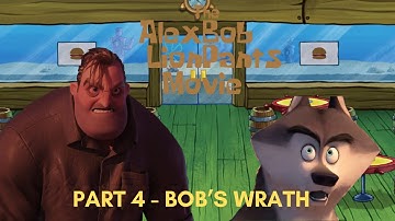 "The Alexbob Lionpants Movie" Part 4 - Bob