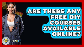 Are There Any Free DIY Courses Available Online? - LearnToDIY360.com