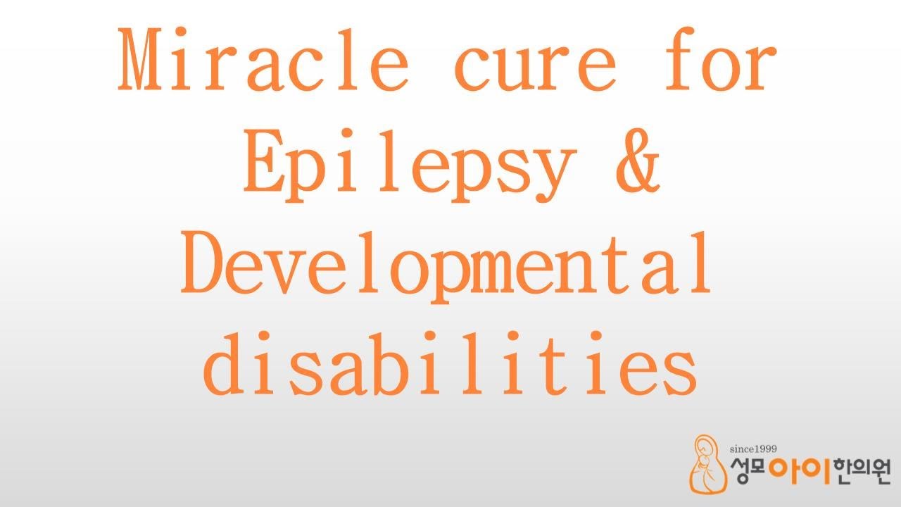 Miracle cure for epilepsy and developmental disabilities