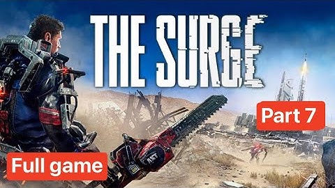 Let’s play The Surge full gameplay Playthrough Part 7