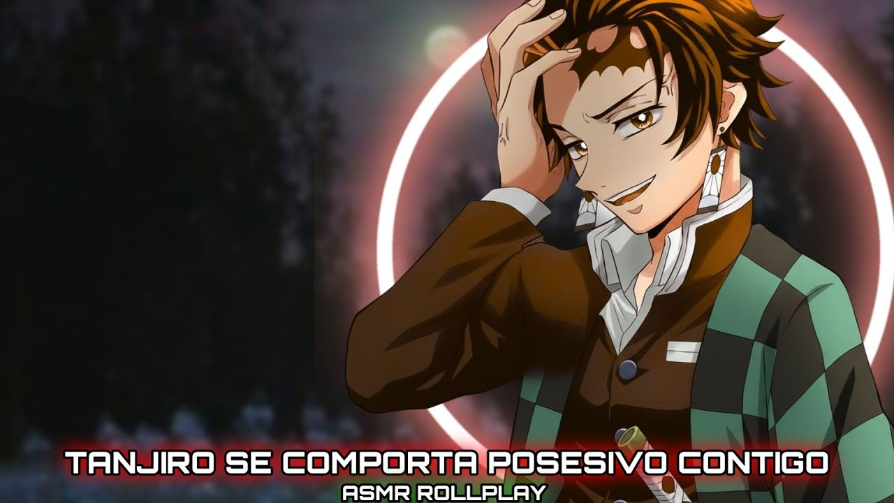 Tanjiro  Se Comporta Posesivo Contigo / ASMR ROLLPLAY