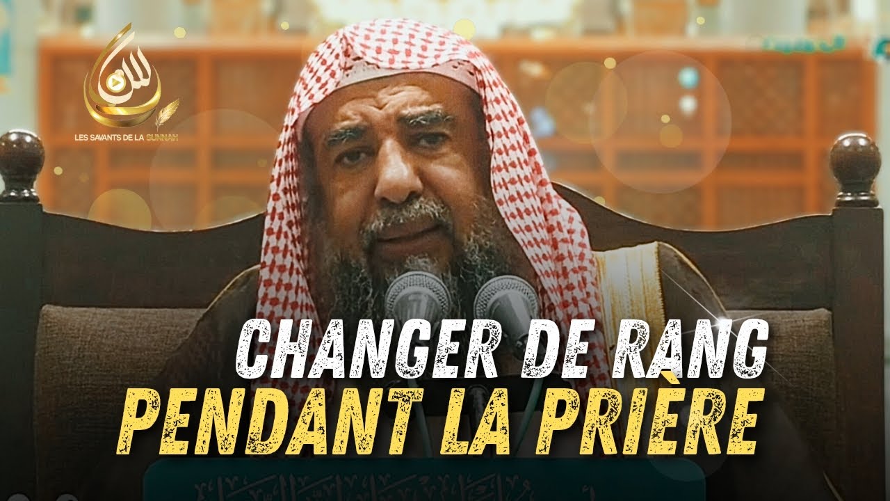 🎥 changer de rang pendant la prière - Cheikh Souleymân Ar-Rouhayli