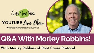 Q&A With Morley Robbins! Founder of The Root Cause Protocol