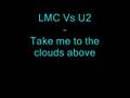 LMC vs U2 - Take me to the clouds above