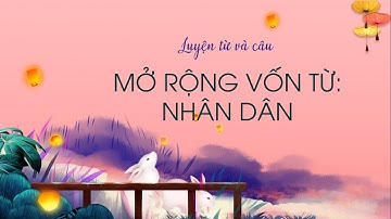 Luyện từ và câu: Mở rộng vốn từ: Nhân dân - Tiếng Việt lớp 5 [OLM.VN]