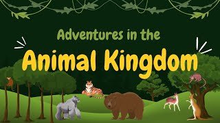 Adventures in the Animal Kingdom Discovering Fascinating Creatures!