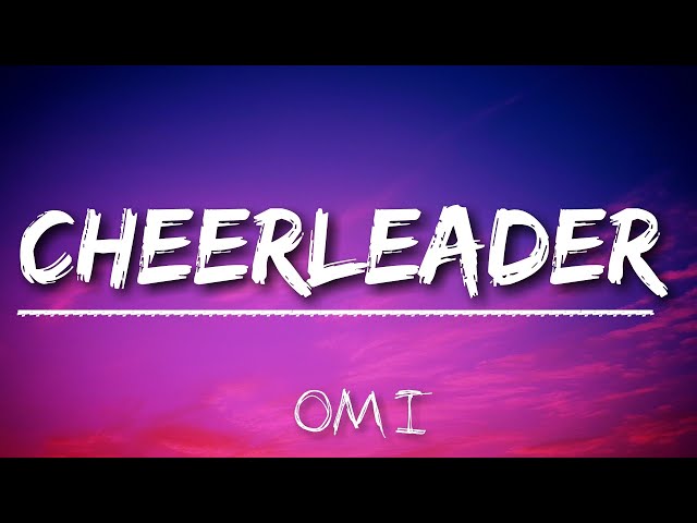 Cheerleader - Omi (Lyrics) class=