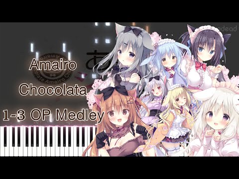 Amairo Chocolata 1-3 OP Medley Piano Arrangement - KyoKa, uniy