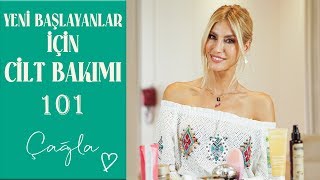 Çağla | Yeni Başlayanlar İçin Cilt Bakımı 101 | Güzellik-Bakım