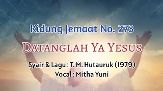 Kidung Jemaat No. 273 - DATANGLAH, YA YESUS - Mitha Yuni