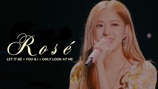 Rosé [BLACKPINK] - Let it be + You&I + Only look at me