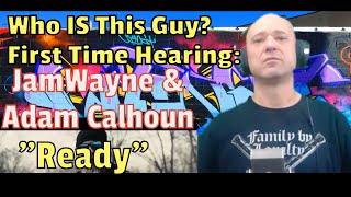 JamWayne & Adam Calhoun - Ready ( REACTION ) Who IS THIS Guy?!?