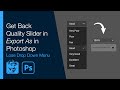 Get Back Quality Slider in Export As in Photoshop (Lose Drop Down Menu)