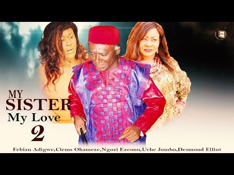 My Sister My Love 2    - Nigerian Nollywood  Movie