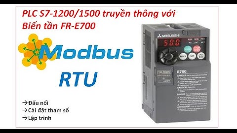 Truyền thông Modbus RTU giữa PLC S7-1200/1500 với biến tần FR-E700 Mitsubishi