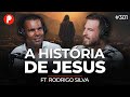 A histria de jesus cristo o messias rodrigo silva  primocast 301