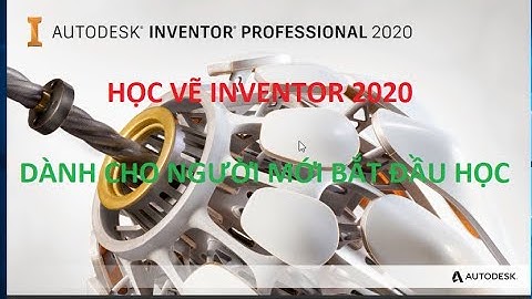 CÁCH VẼ INVENTOR 2020  BÀI 2 DANH CHO NGƯỜI MỚI BẮT ĐẦU - Vẽ Thiết Kế Máy