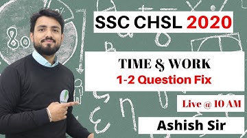 SSC CHSL 2020 || ( TIME & WORK ) Best Practice || By Ashish Sir