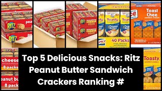 Top 5 Delicious Snacks: Ritz Peanut Butter Sandwich Crackers Ranking # 💥