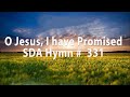 O Jesus, I have Promised   SDA Hymn # 331