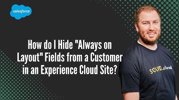 How do I Hide "Always on Layout" Fields from a Customer in an Experience Cloud Site?