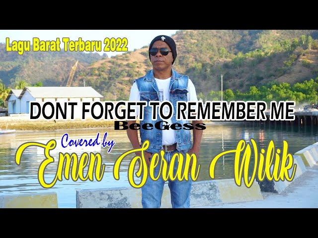 DON'T FORGET TO REMEMBER - COVER BY EMEN SERAN WILIK class=