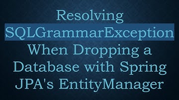Resolving SQLGrammarException When Dropping a Database with Spring JPA