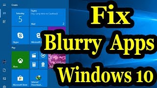 🔨🔧How To Fix Blurry Apps in Windows 10