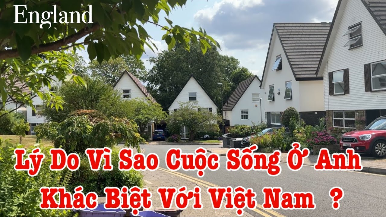 Người Việt Ở Anh | Lý Do Vì Sao Lối Sống Ở Anh Khác Biết Với Việt Nam | Cuộc Sống Ở Anh