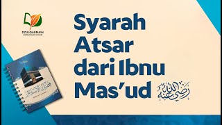 Syarah Atsar dari Ibnu Mas'ud Radhiyallahu 'Anhu