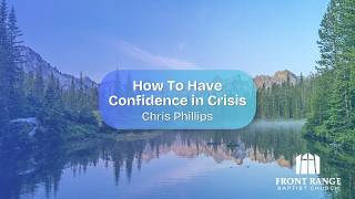 How to Have Confidence in Crisis