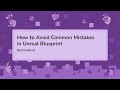 How to Avoid Common Mistakes in Unreal Blueprint - Ben Driehuis