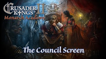 Crusader Kings 2 Council Guide: Monarch Academy 3