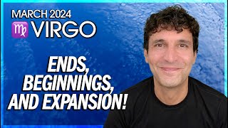 Virgo March 2024: Ends, Beginnings and Expansion!