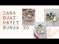 Payet Bunga 3D | Cara Pasang Payet 3D | DIY 3D Sequin