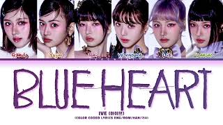 IVE (아이브) - 'Blue Heart' (Color Coded Eng/Rom/Han/가사)