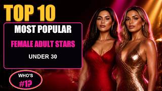 Top 10 Most Popular Female Adult Entertainment Stars Under 30