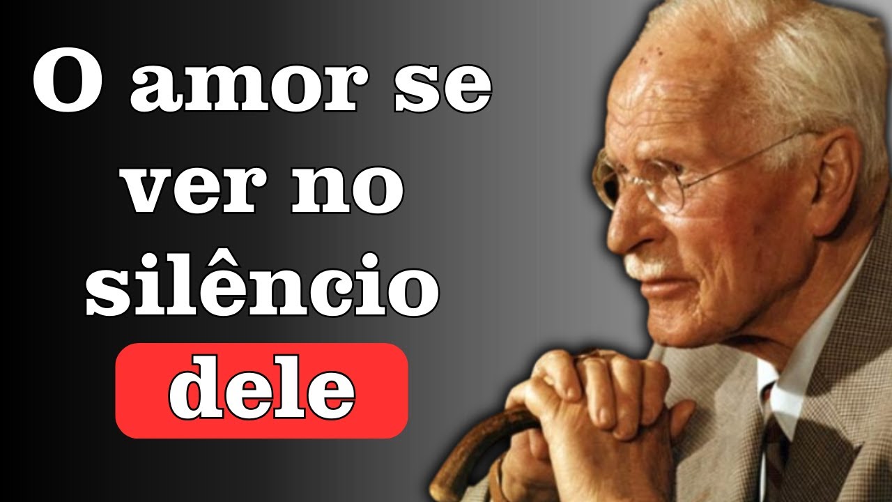O Homem apaixonado não fala, Ele faz isso - Carl Jung