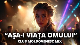 AȘA-I VIAȚA OMULUI 🔥 Club Moldovenesc Mix 2026 | MOLDVIBE | Remix