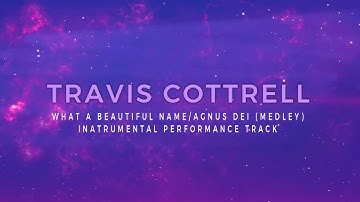 Travis Cottrell - What A Beautiful Name/Agnus Dei (Medley) - Instrumental Track with Lyrics