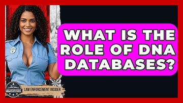 What Is The Role Of DNA Databases? - Law Enforcement Insider